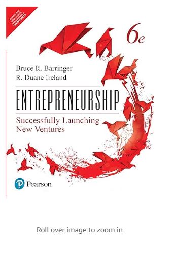 Entrepreneurship: Successfully Launching New Ventures, 6e